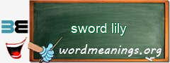 WordMeaning blackboard for sword lily